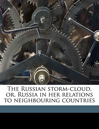 The Russian storm-cloud, or, Russia in her relations to neighbouring countries (9781171628811) by Stepniak, S; DLC, Paul Avrich Collection