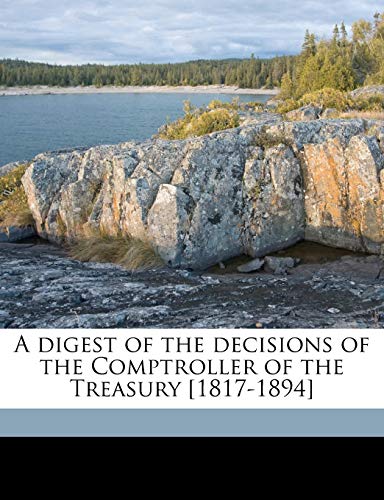 9781171630807: A digest of the decisions of the Comptroller of the Treasury [1817-1894]