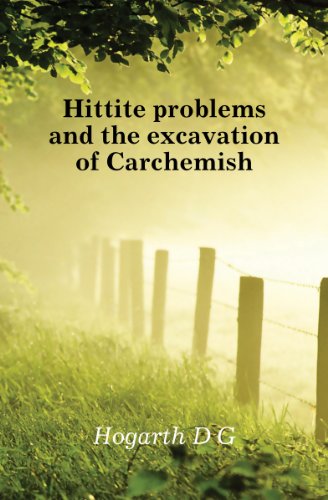 Hittite problems and the excavation of Carchemish (9781171636991) by Hogarth, D G. 1862-1927