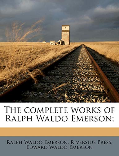 The complete works of Ralph Waldo Emerson; Volume 11 (9781171645894) by Emerson, Ralph Waldo; Press, Riverside; Emerson, Edward Waldo