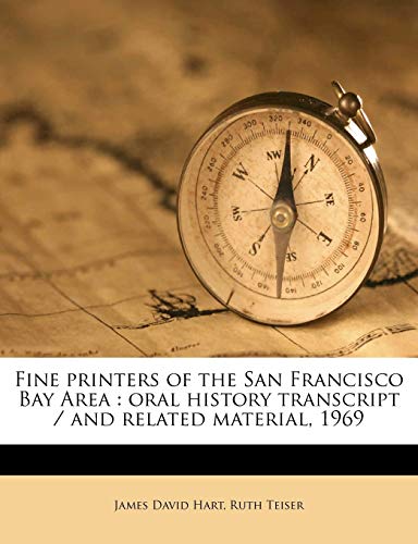 Fine Printers of the San Francisco Bay Area: Oral History Transcript / And Related Material, 196 (9781171650706) by Hart, James David; Teiser, Ruth