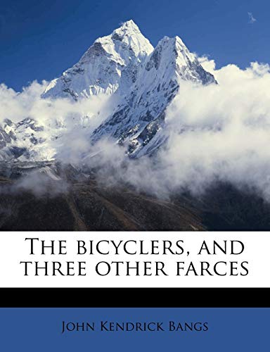 The bicyclers, and three other farces (9781171654261) by Bangs, John Kendrick