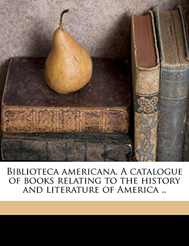 Biblioteca americana. A catalogue of books relating to the history and literature of America .. (9781171654803) by Stevens, Henry
