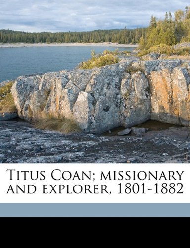 9781171664857: Titus Coan; missionary and explorer, 1801-1882