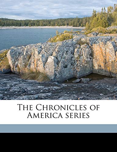 The Chronicles of America Serie, Volume 39 (9781171667360) by Johnson, Allen; Gabriel, Ralph Henry; Lomer, Gerhard Richard