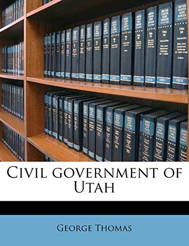 Civil government of Utah (9781171667391) by Thomas, George