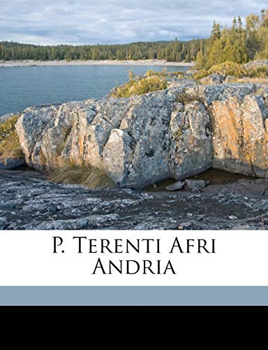 P. Terenti Afri Andria (9781171676003) by Terence, Terence; Sturtevant, Edgar H. 1875-1952