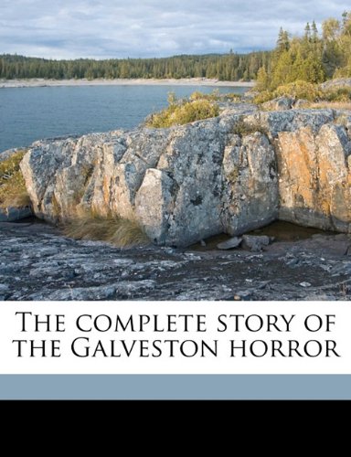 The complete story of the Galveston horror (9781171688969) by Coulter, John