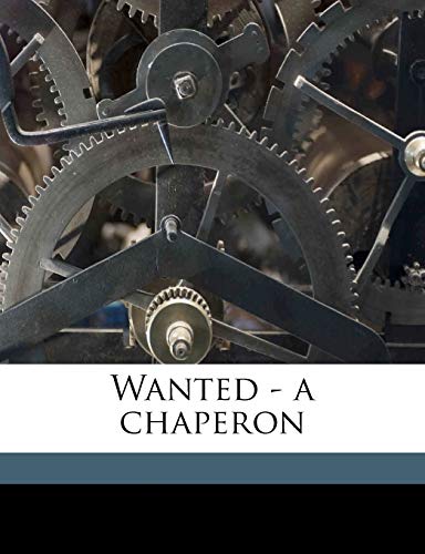 Wanted - a chaperon (9781171721604) by Ford, Paul Leicester