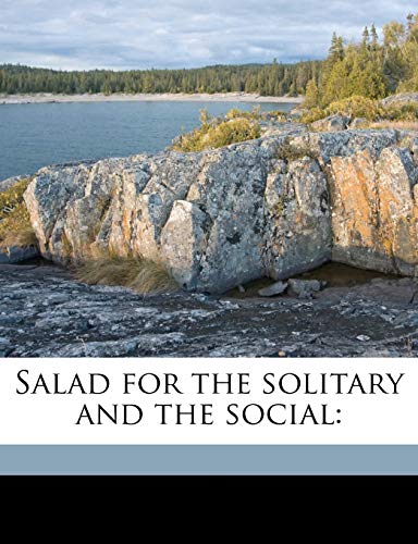 Salad for the solitary and the social (9781171737407) by Saunders, Frederick