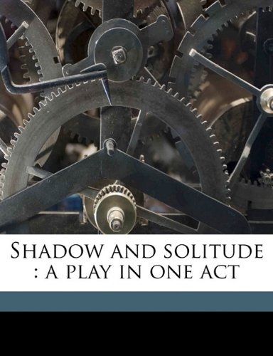 9781171745921: Shadow and solitude: a play in one act