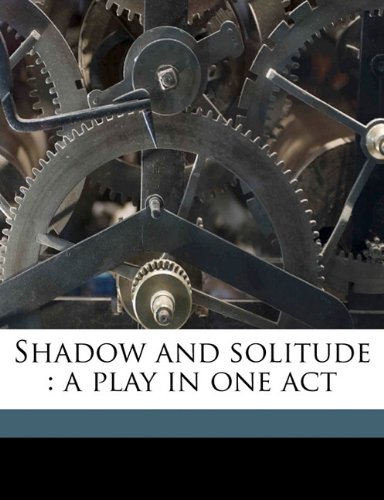 9781171745921: Shadow and Solitude: A Play in One Act