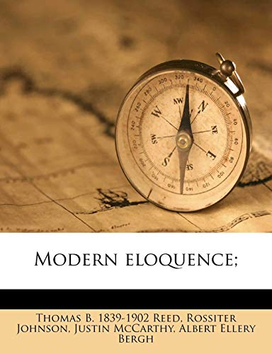 Modern eloquence; Volume 14 (9781171758129) by McCarthy, Professor Of History Justin; Bergh, Albert Ellery; Johnson, Rossiter