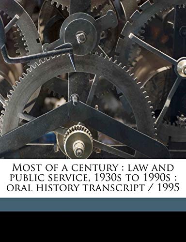 Most of a century: law and public service, 1930s to 1990s: oral history transcript / 199 (9781171777823) by Heilbron, Louis H Ive; Kerr, President Emeritus And Former Chancellor And Professor Emeritus Clark; Hicke, Carole