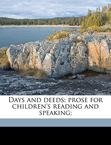 Days and Deeds; Prose for Children's Reading and Speaking; (9781171787525) by Stevenson, Burton Egbert