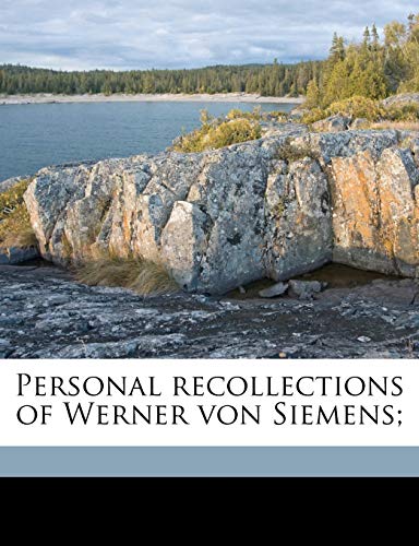 Personal recollections of Werner von Siemens; (9781171800101) by Siemens, Werner Von; Coupland, William Chatterton