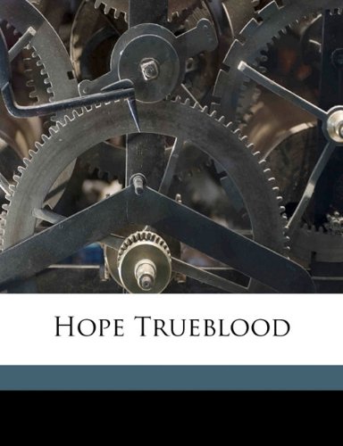 Hope Trueblood (9781171803669) by Worth, Patience; Curran, Pearl Lenore Pollard; Yost, Casper Salathiel