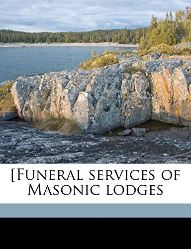 9781171836452: [Funeral services of Masonic lodges