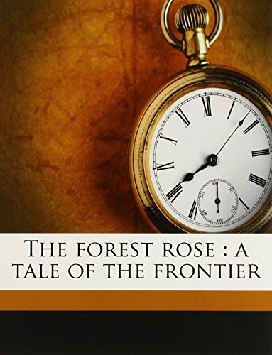 9781171839897: The forest rose: a tale of the frontier