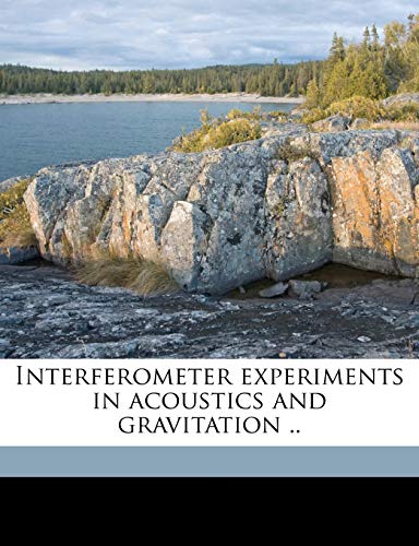 9781171848424: Interferometer experiments in acoustics and gravitation ..