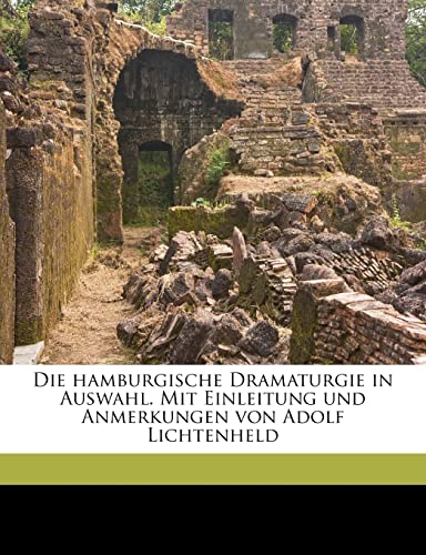 9781171876557: Die Hamburgische Dramaturgie in Auswahl. Mit Einleitung Und Anmerkungen Von Adolf Lichtenheld