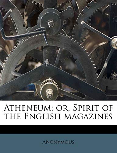9781171903635: Atheneum; or, Spirit of the English magazines Volume 25