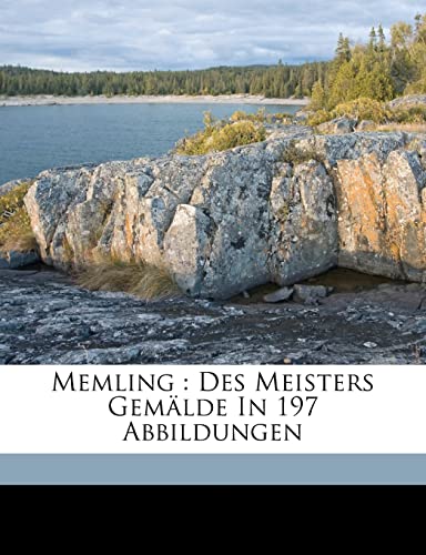 Memling: Des Meisters Gemalde in 197 Abbildungen (English and German Edition) (9781171960317) by Voll, Karl; 1430?-1494, Memling Hans; 1867-1917, Voll Karl