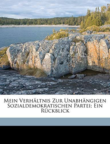Mein Verhaltnis Zur Unabhangigen Sozialdemokratischen Partei; Ein Ruckblick (English and German Edition) (9781171961086) by Kautsky, Karl