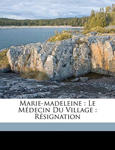 9781172001521: Marie-Madeleine: Le mdecin du village : Rsignation