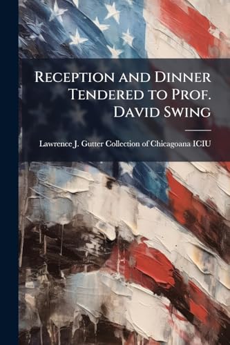 Imagen de archivo de Reception and dinner tendered to Prof. David Swing a la venta por Majestic Books