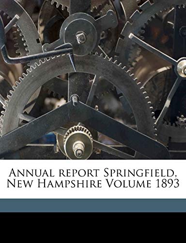 9781172075058: Annual report Springfield, New Hampshire Volume 1893