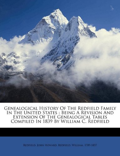 9781172094103: Genealogical history of the Redfield family in the United States: being a revision and extension of the genealogical tables compiled in 1839 by William C. Redfield