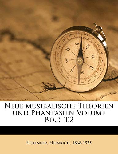 Neue musikalische Theorien und Phantasien Volume Bd.2, T.2 (German Edition) (9781172187546) by 1868-1935, Schenker Heinrich