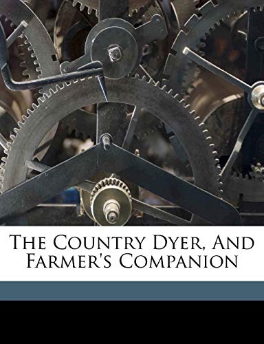 The country dyer, and farmer's companion (9781172253999) by Morse; Lathrop