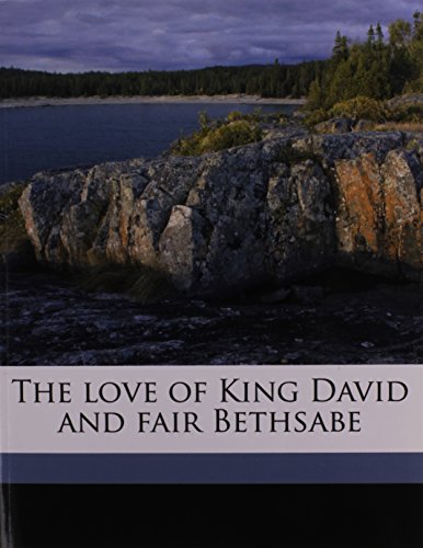 The love of King David and fair Bethsabe (9781172324989) by Peele, George; Greg, W W. 1875-1959
