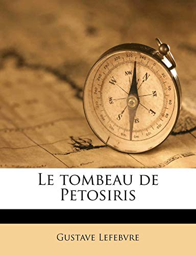 Le tombeau de Petosiris (French Edition) (9781172325801) by Lefebvre, Gustave