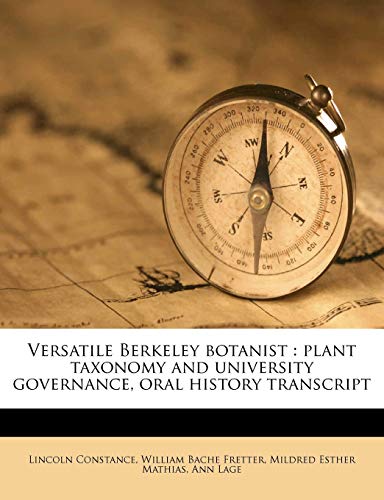 Beispielbild fr Versatile Berkeley Botanist: Plant Taxonomy and University Governance, Oral History Transcrip zum Verkauf von ALLBOOKS1