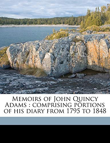 Memoirs of John Quincy Adams: comprising portions of his diary from 1795 to 1848 Volume 8 (9781172340347) by Adams, John Quincy; Adams, Charles Francis