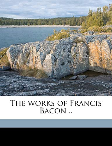 The works of Francis Bacon .. Volume 7 (9781172361083) by Heath, Douglas Denon; Bacon, Francis; Spedding, James