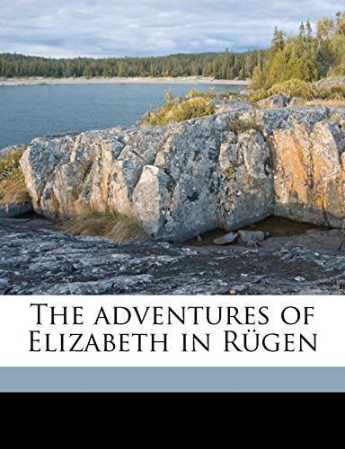 The adventures of Elizabeth in RÃ¼gen (9781172391363) by Elizabeth, 1866-1941