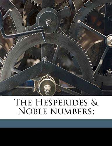 The Hesperides & Noble numbers; Volume 2 (9781172397068) by Herrick, Robert; Pollard, Alfred W. 1859-1944