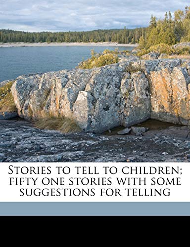 Stories to tell to children; fifty one stories with some suggestions for telling (9781172400638) by Bryant, Sara Cone