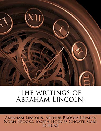 The writings of Abraham Lincoln; Volume 2 (9781172415151) by Choate, Joseph Hodges; Schurz, Carl; Lincoln, Abraham