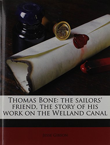 9781172422944: Thomas Bone: the sailors' friend, the story of his work on the Welland canal