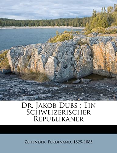 9781172550395: Dr. Jakob Dubs; Ein Schweizerischer Republikaner