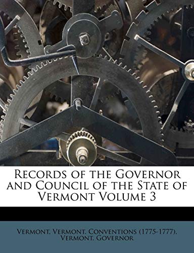 9781172579846: Records of the Governor and Council of the State of Vermont Volume 3