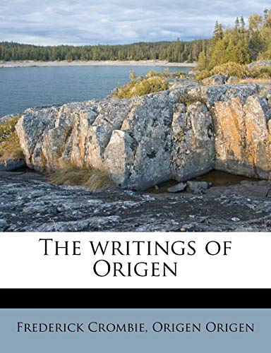 The writings of Origen Volume 2 (9781172662647) by Crombie, Frederick; Origen, Origen