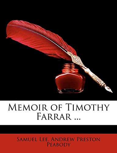 Memoir of Timothy Farrar ... (9781172670796) by Peabody, Andrew Preston; Lee, Samuel