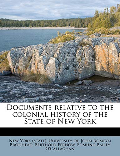 Documents relative to the colonial history of the State of New York (9781172741311) by Brodhead, John Romeyn; Fernow, Berthold