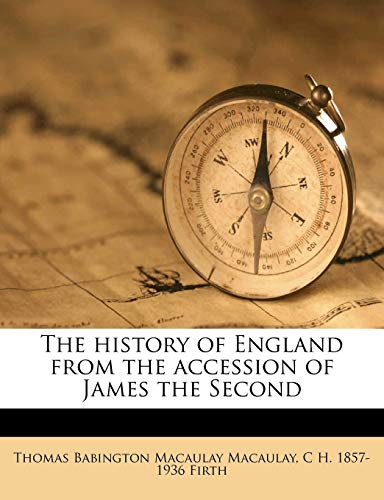 The history of England from the accession of James the Second (9781172754854) by Macaulay, Thomas Babington Macaulay; Firth, C H. 1857-1936